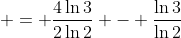  = \frac{4\ln{3}}{2\ln{2}} - \frac{\ln{3}}{\ln{2}}