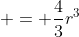  = \frac{4}{3}r^3