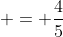  = \frac{4}{5}