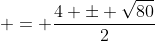  = \frac{4 \pm \sqrt{80}}{2}