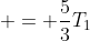  = \frac{5}{3}T_1
