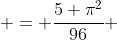  = \frac{5 \pi^2}{96} 