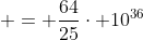 = \frac{64}{25}\cdot 10^{36}