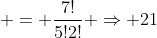  = \frac{7!}{5!2!} \Rightarrow 21