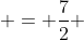  = \frac{7}{2} 