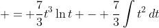  = \frac{7}{3}t^3\ln{t} - \frac{7}{3}\int{t^2\,dt}