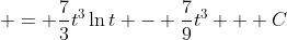  = \frac{7}{3}t^3\ln{t} - \frac{7}{9}t^3 + C