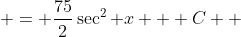 \begin{aligned} \frac{75}{2\cos^2 x} + C & = \frac{75}{2}\sec^2 x + C \\ & = \frac{75}{2} \left(\tan^2 x + 1\right) + C \\ & = \frac{75}{2} \tan^2 x + {\color{red}\frac{75}{2} + C} \end{aligned}