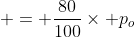  = \frac{80}{100}\times p_o