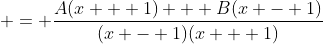  = \frac{A(x + 1) + B(x - 1)}{(x - 1)(x + 1)}