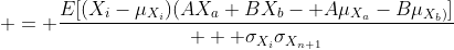  = \frac{E[(X_i-\mu_{X_i})(AX_a+BX_b- A\mu_{X_a}-B\mu_{X_b)}]}{   \sigma_{X_i}\sigma_{X_{n+1}}}