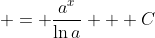  = \frac{a^x}{\ln{a}} + C
