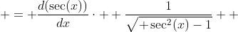  = \frac{d(\sec(x))}{dx}\cdot  \frac{1}{\sqrt{ \sec^2(x)-1}}  