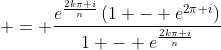  = \frac{e^{\frac{2k\pi i}{n}}\left(1 - e^{2\pi i}\right)}{1 - e^{\frac{2k\pi i}{n}}}