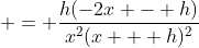  = \frac{h(-2x - h)}{x^2(x + h)^2}
