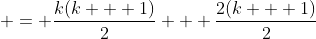  = \frac{k(k + 1)}{2} + \frac{2(k + 1)}{2}