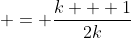  = \frac{k + 1}{2k}