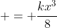  = \frac{kx^3}{8}