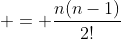  = \frac{n(n-1)}{2!}