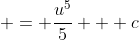 = \frac{u^5}{5} + c