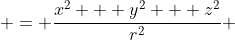  = \frac{x^2 + y^2 + z^2}{r^2} 