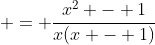  = \frac{x^2 - 1}{x(x - 1)}