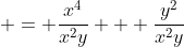  = \frac{x^4}{x^2y} + \frac{y^2}{x^2y}