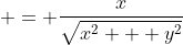  = \frac{x}{\sqrt{x^2 + y^2}}