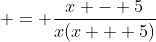  = \frac{x - 5}{x(x + 5)}