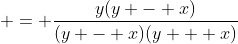  = \frac{y(y - x)}{(y - x)(y + x)}