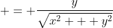  = \frac{y}{\sqrt{x^2 + y^2}}