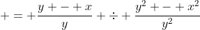  = \frac{y - x}{y} \div \frac{y^2 - x^2}{y^2}
