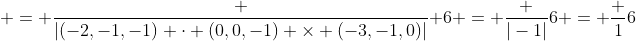  = \frac {|(-2,-1,-1) \cdot (0,0,-1) \times (-3,-1,0)|} {6} = \frac {|-1|}{6} = \frac {1}{6}