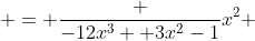  = \frac {-12x^{3} +3x^{2}-1}{x^{2}} 