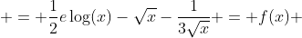 = \frac12e\log(x)-\sqrt{x}-\frac{1}{3\sqrt{x}} = f(x) 