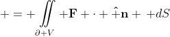  = \iint\limits_{\partial V} \mathbf{F} \cdot \mathbf{\hat n} \, dS