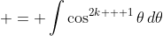  = \int{\cos^{2k + 1}{\theta}\,d\theta}