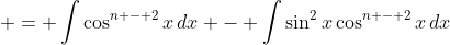  = \int{\cos^{n - 2}{x}\,dx} - \int{\sin^2{x}\cos^{n - 2}{x}\,dx}