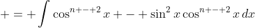  = \int{\cos^{n - 2}{x} - \sin^2{x}\cos^{n - 2}{x}\,dx}