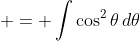  = \int{\cos^2{\theta}\,d\theta}
