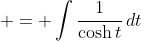  = \int{\frac{1}{\cosh{t}}\,dt}