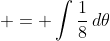  = \int{\frac{1}{8}\,d\theta}