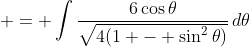  = \int{\frac{6\cos{\theta}}{\sqrt{4(1 - \sin^2{\theta})}}\,d\theta}