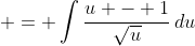  = \int{\frac{u - 1}{\sqrt{u}}\,du}