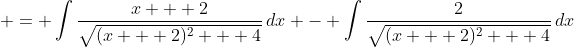  = \int{\frac{x + 2}{\sqrt{(x + 2)^2 + 4}}\,dx} - \int{\frac{2}{\sqrt{(x + 2)^2 + 4}}\,dx}