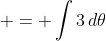  = \int{3\,d\theta}