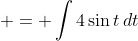  = \int{4\sin{t}\,dt}