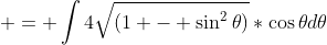 = \int{4\sqrt{(1 - \sin^2{\theta})}*\cos{\theta}d\theta}