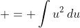  = \int{u^2\,du}