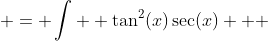  = \int  \tan^2(x)\sec(x)   ~dx +  2\int \sec(x)~dx + \int  \csc(x)\cot(x) ~dx  